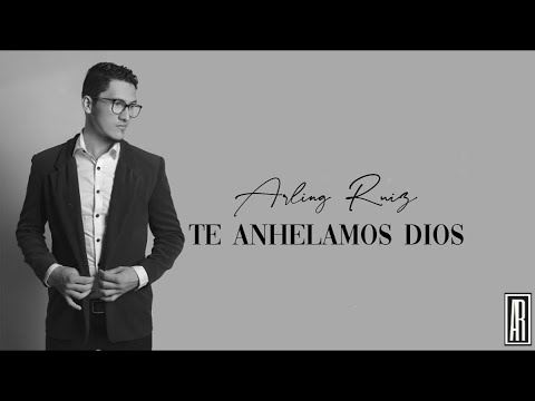 Arling Ruíz-Te Anhelamos Dios(VIDEO LYRICS)