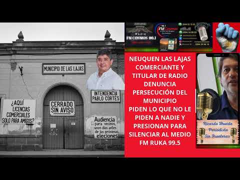 NEUQUEN LAS LAJAS COMERCIANTE Y TITULAR DE RADIO DENUNCIA PERSECUCIÓN DEL MUNICIPIO