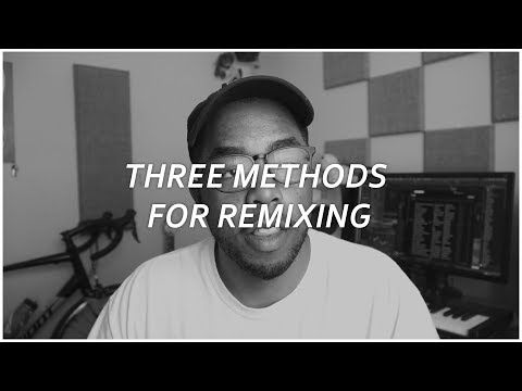 Three Methods For Remixing