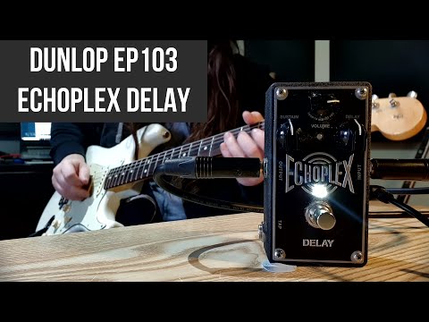 DUNLOP EP103 ECHOPLEX - The Best Delay Pedal Ever Made?