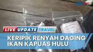 Kalimantan Barat Kaya Ikan Air Tawar, Diolah Jadi Kerupuk Kering Makanan Khas Masyarakat Kapuas Hulu