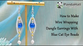 How to Make Wire Wrapping Dangle Earrings With Blue Cat Eye Beads?【Beading With PandaHall】#jewelry