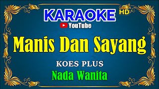 Download lagu MANIS DAN SAYANG - Koes Plus -  [ KARAOKE HD ] Nada Wanita mp3