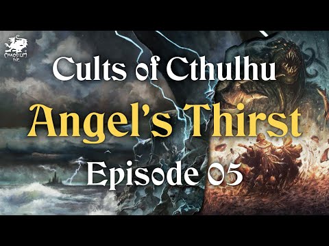Episode 05 - Angel's Thirst | Call of Cthulhu