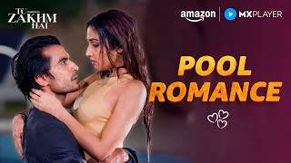 Viraj & Kavya’s Intimate Pool Scene ❤️ | Donal Bisht | Tu Zakhm Hai | Amazon MX Player