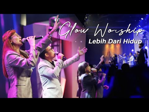 GLOW WORSHIP - LEBIH DARI HIDUP