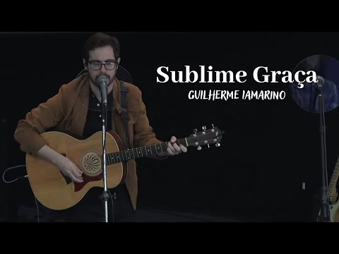 Sublime Graça | Guilherme Iamarino | IPALPHA
