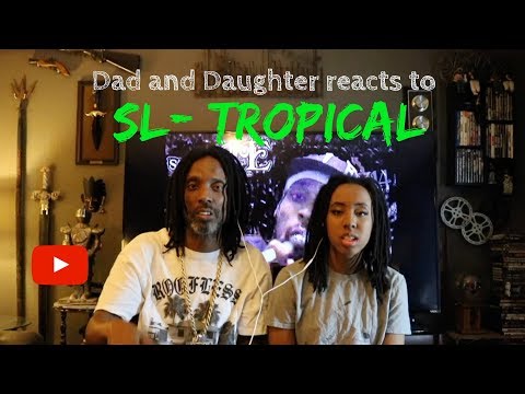Dad and Daughter reacts to SL   Tropical