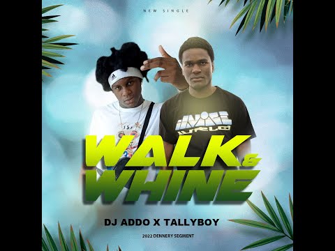 DJ Addo & Tallyboy - Walk & Whine
