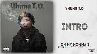 Yhung T.O. - Intro (On My Momma 2)