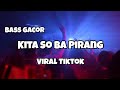 DJ KITA SO BA PIRANG VIRAL TIKTOK ️Adit Sparky Official Nwrmxx BASS GACOR