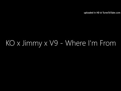KO x Jimmy x V9 - Where I'm From