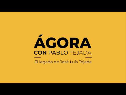 Ágora con Pablo Tejada - El legado de José Luis Tejada