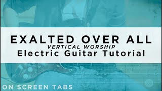 Exalted Over All (Vertical Worship) Electric Guitar Tutorial w/ Tabs