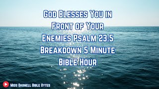 God Blesses You in Front of Your Enemies Psalm 23:5 Breakdown  5 Minute Bible Hour