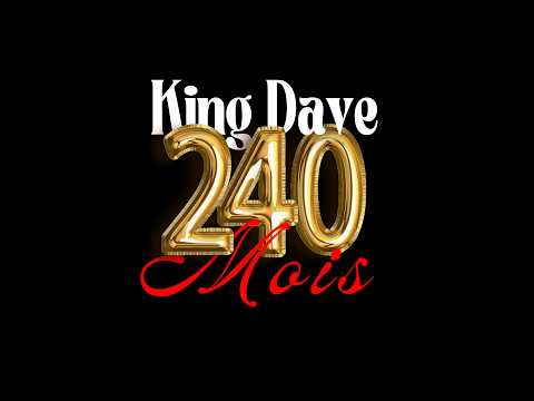 King Dave - 240 Mois