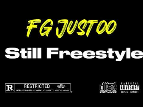FG JUSTOO - Still Freestyle (Exclusive) CLICK HERE *LIKE *SUBSCRIBE *COMMENT (Official Audio)