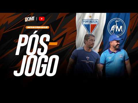 PÓS-JOGO FORTALEZA X MAGUARY AO VIVO | COPA DO BRASIL 2026 | CAST FC