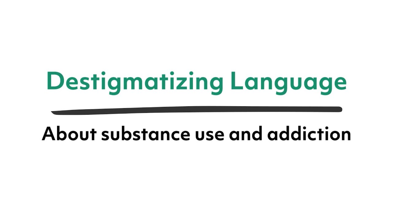 Destigmatizing language about substance use and addiction