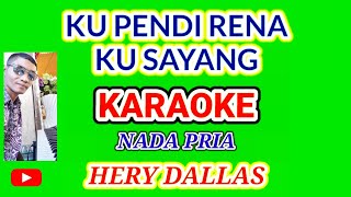 Download lagu KU PENDI RENA KU SAYANG #KARAOKE# NADA PRIA mp3