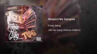 respect my gangsta -fredo bang