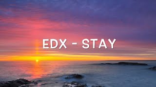EDX - Stay Lyrics EDX - Stay Lyrics