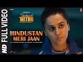 Hindustan Meri Jaan (Full Video) Shabaash Mithu | Taapsee Pannu | Amit Trivedi, Ruchika | Swanand K