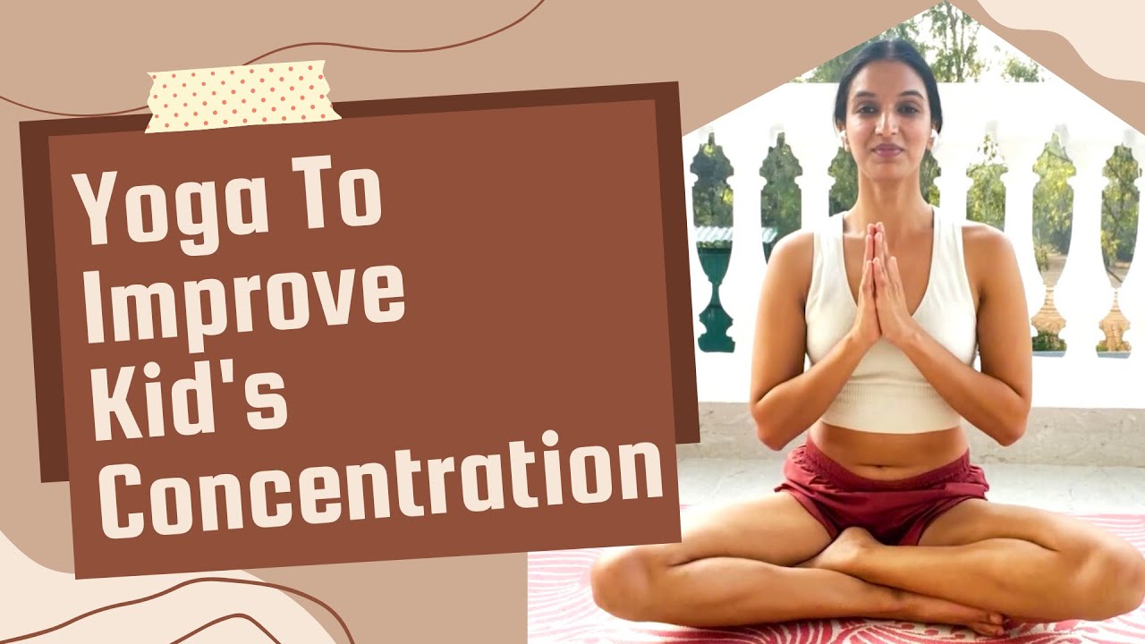 Yoga For Children-3 Asanas To Improve Your Kid’s Concentration