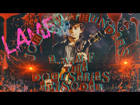 Johnny Thunders - LAMF The Docuseries Ep2