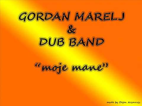 Gordan Marelj & Dub Band - Moje Mane