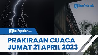 Prakiraan Cuaca Papua Barat Besok Jumat 21 April 2023, Waspada Potensi Hujan Petir & Angin Kencang