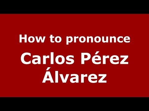 How to pronounce Carlos Pérez Álvarez (Spanish/Spain) - PronounceNames.com
