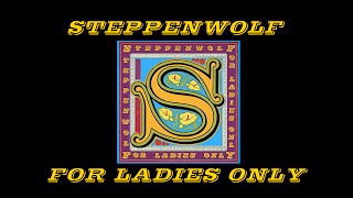 FOR LADIES ONLY hot EQ, lyrics Steppenwolf