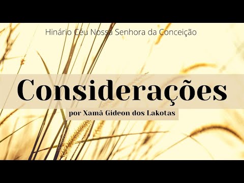 Hino 06 - Considerações -  por Xamã Gideon dos Lakotas   Hinário CNSC   Full HD