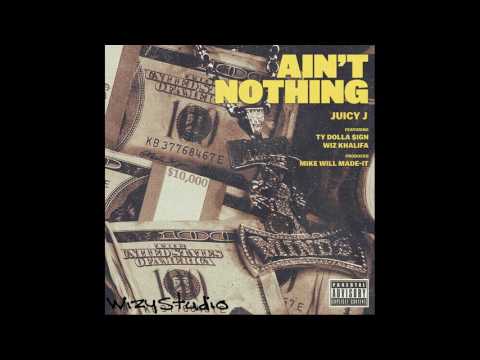 Juicy J - Ain't Nothing (feat. Wiz Khalifa & Ty Dolla $ign)