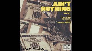 Juicy J - Ain&#39;t Nothing (feat. Wiz Khalifa &amp; Ty Dolla $ign)