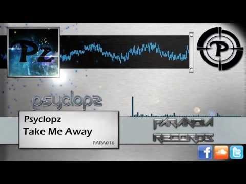 Psyclopz - Take Me Away (HQ Preview)
