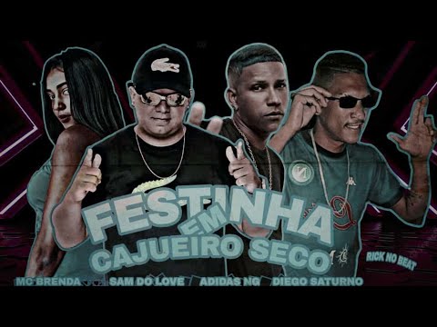MC ADIDAS NG, DIEGO SATURNO, SAM DO LOVE E MC BRENDA - FESTINHA EM CAJUEIRO SECO / MORENO POSTURADO