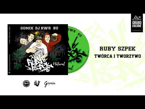 6.RUBY SZPEK (BU GUMIX DJ HWR) - TWÓRCA i TWORZYWO