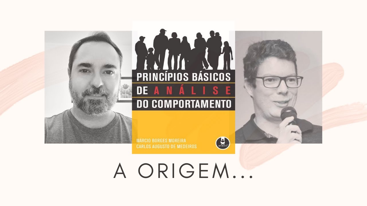 Princípios Básicos de Análise do Comportamento: a origem
