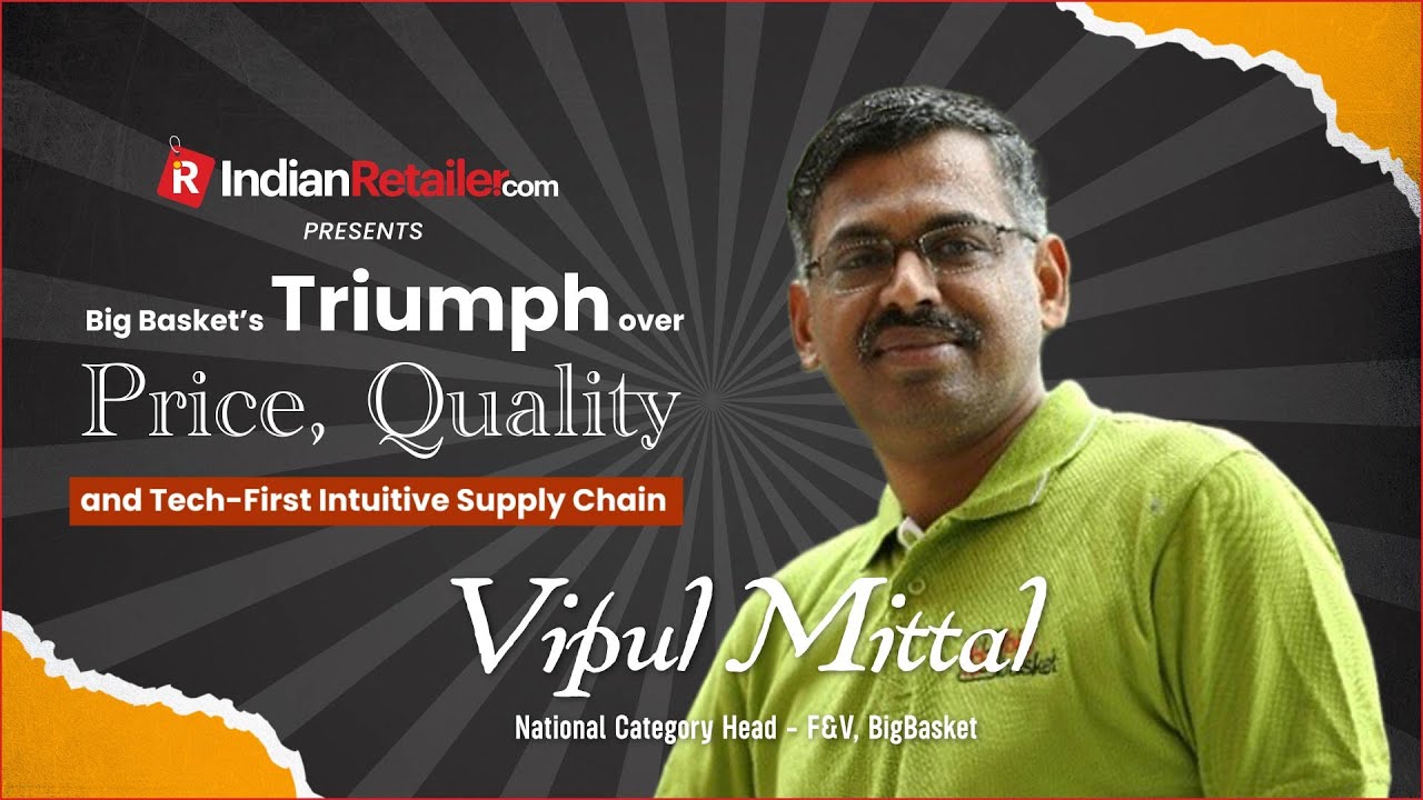 Supply chain model is reshaping - Vipul Mittal, National Category Head - F&V,