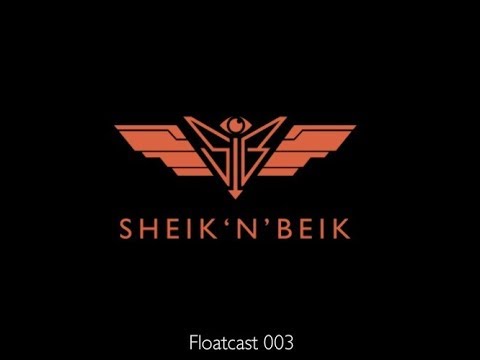 Sheik 'N' Beik Floatcast #003 with Andre Buljat