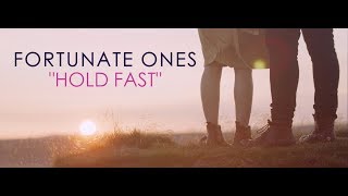 Fortunate Ones &quot;Hold Fast&quot; (official)