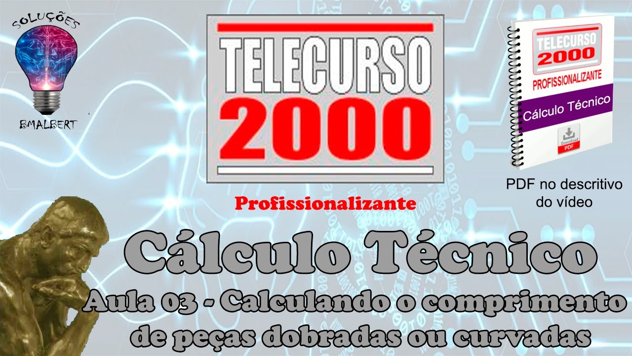 Telecurso 2000 - Cálculo Técnico - 03 Calculando  o comprimento de peças dobradas ou curvadas