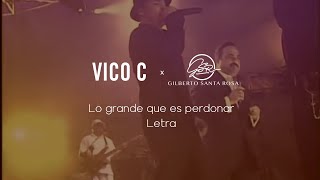 Vico C - Lo Grande Que Es Perdonar ft. Gilberto Santa Rosa (Letra)