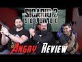 Sicario: Day of the Soldado - Angry Movie Review