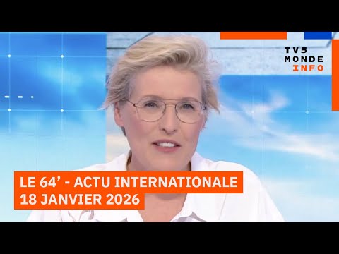 Le 64' - L'actualité internationale du dimanche 18 janvier 2026 -TV5MONDE