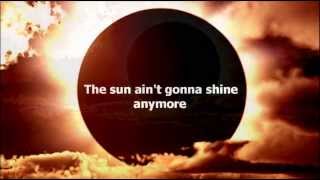 The Sun Ain't Gonna Shine Anymore Music Video