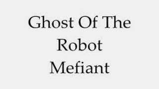 Ghost Of The Robot - Mefiant