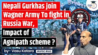 Nepali Gurkhas Joining Russia’s Wagner Group: Indian Army Recruitment & Agnipath scheme | UPSC GS 2